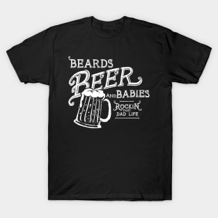 Mens Rocking it as a dad Beards Beers and Babies funny T-Shirt